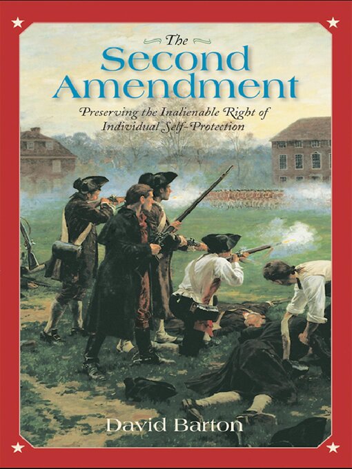 Title details for The Second Amendment: Preserving the Inalienable Right of Individual Self-Protection by David Barton - Available